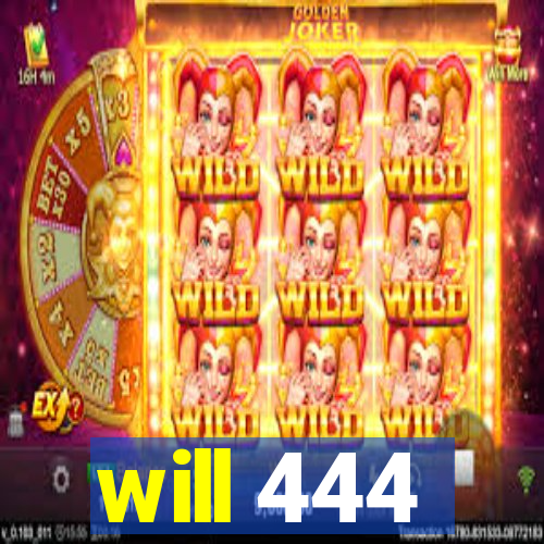 will 444